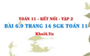 Bài 6.9 trang 14 Toán 11 Kết nối tri thức Tập 2